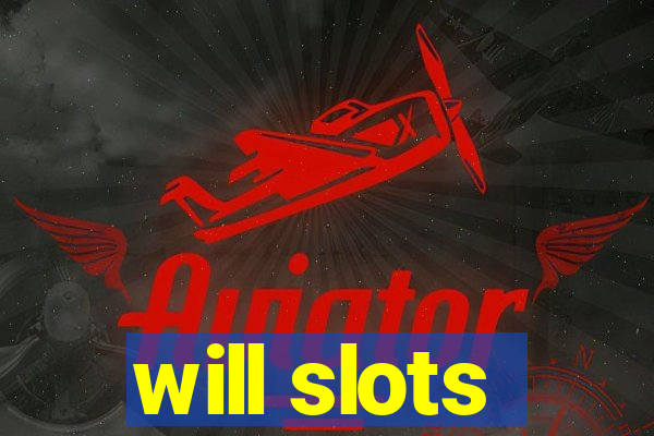 will slots